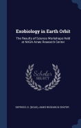 Exobiology in Earth Orbit: The Results of Science Workshops Held at NASA Ames Research Center