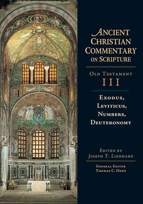 Exodus, Leviticus, Numbers, Deuteronomy: Volume 3 Volume 3 - Lienhard, Joseph T (Editor), and Oden, Thomas C (Editor)