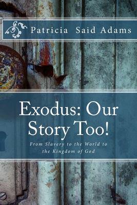 Exodus: Our Story Too!: From Slavery to the World to the Kingdom of God - Editing, Cbm - Christian Book (Editor), and Adams, Patricia Said