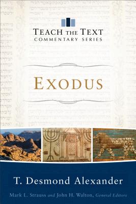 Exodus - Alexander, T Desmond, and Strauss, Mark L (Editor), and Walton, John, Sir (Editor)