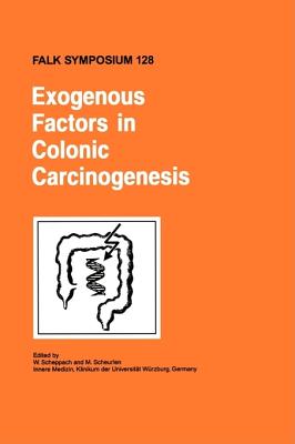 Exogenous Factors in Colonic Carcinogenesis - Scheppach, W (Editor), and Scheurlen, M (Editor)