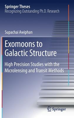 Exomoons to Galactic Structure: High Precision Studies with the Microlensing and Transit Methods - Awiphan, Supachai