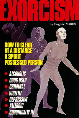 Exorcism: How to Clear a Spirit-Possessed Person - Maurey, Eugene