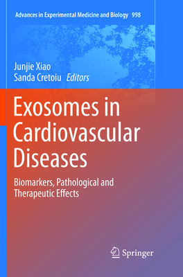 Exosomes in Cardiovascular Diseases: Biomarkers, Pathological and Therapeutic Effects - Xiao, Junjie (Editor), and Cretoiu, Sanda (Editor)