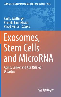Exosomes, Stem Cells and MicroRNA: Aging, Cancer and Age Related Disorders - Mettinger, Karl L. (Editor), and Rameshwar, Pranela (Editor), and Kumar, Vinod (Editor)
