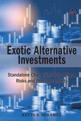 Exotic Alternative Investments: Standalone Characteristics, Unique Risks and Portfolio Effects - Mirabile, Kevin R