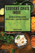 Exotick chute Indie: Kniha s autentickmi receptami z indick kuchyne