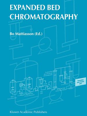 Expanded Bed Chromatography - Mattiasson, B. (Editor)