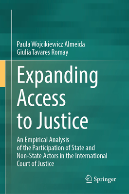 Expanding Access to Justice: An Empirical Analysis of the Participation of State and Non-State Actors in the International Court of Justice - Wojcikiewicz Almeida, Paula, and Tavares Romay, Giulia