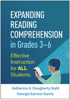Expanding Reading Comprehension in Grades 3"6: Effective Instruction for All Students - Stahl, Katherine A. Dougherty, and Garcia, Georgia Earnest