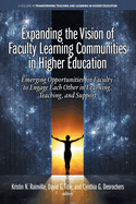 Expanding the Vision of Faculty Learning Communities in Higher Education: Emerging Opportunities for Faculty to Engage Each Other in Learning, Teaching, and Support