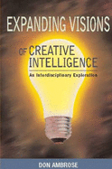 Expanding Visions of Creative Intelligence: An Interdisciplinary Exploration
