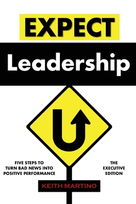 Expect Leadership: The Executive Edition - Martino, Keith