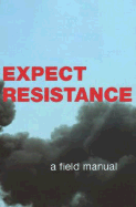 Expect Resistance: A Crimethink Field Manual