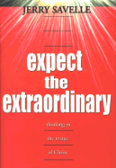 Expect the Extraordinary: Seizing God-Given Opportunities