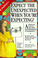 Expect the Unexpected When You're Expecting!