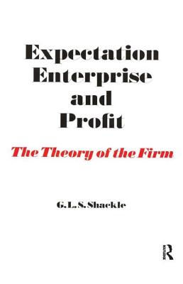 Expectation, Enterprise and Profit: The Theory of the Firm - Shackle, G. L. S.