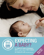 Expecting a Baby: The Complete Guide to Your Baby's First 6 Weeks