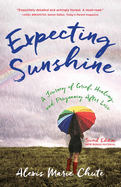 Expecting Sunshine: A Journey of Grief, Healing, and Pregnancy after Loss, 2nd edition