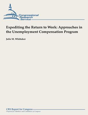 Expediting the Return to Work: Approaches in the Unemployment Compensation Program - Whittaker, Julie M