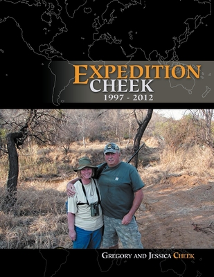 Expedition Cheek: 1997-2012 - Gregory, and Cheek, Jessica