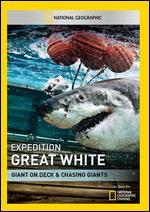 Expedition Great White: Giant on Deck & Chasing Giants