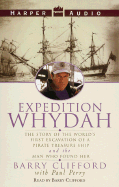Expedition Whydah: The Story of the World's First Excavation of a Pirate Treasure Ship and the Man Who Found Her - Clifford, Barry (Read by)