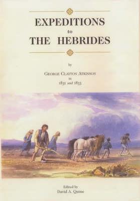 Expeditions to the Hebrides - Atkinson, George Clayton, and Quine, David A. (Volume editor)