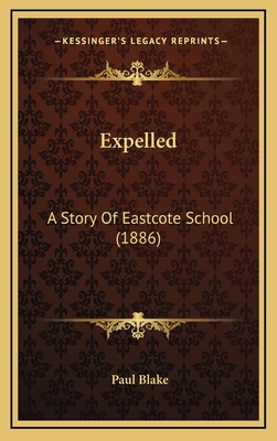 Expelled: A Story of Eastcote School (1886) - Blake, Paul