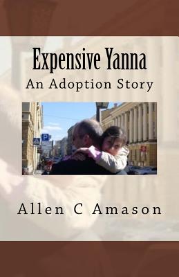 Expensive Yanna: An Adoption Story - Amason, Allen C