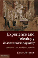 Experience and Teleology in Ancient Historiography: Futures Past from Herodotus to Augustine