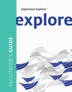 Experience Explorer Facilitator's Guide: From Yesterday's Lessons to Tomorrow's Success