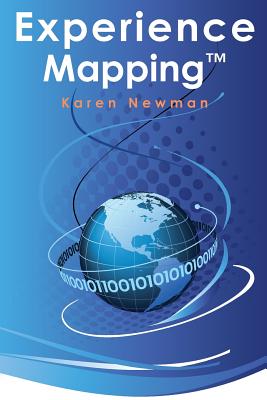 Experience Mapping(tm): How to Leverage Past Experience for Future Success - Newman, Karen