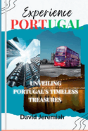 Experience Portugal: Unveiling Portugal's timeless treasures