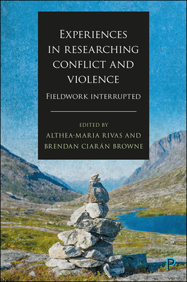 Experiences in Researching Conflict and Violence: Fieldwork Interrupted - Heathershaw, John (Contributions by), and Broache, Michael P. (Contributions by), and Cristiano, Fabio (Contributions by)