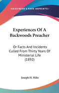 Experiences Of A Backwoods Preacher: Or Facts And Incidents Culled From Thirty Years Of Ministerial Life (1892)