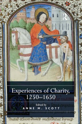 Experiences of Charity, 1250-1650 - Scott, Anne M. (Editor)