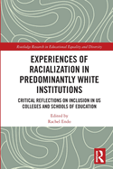 Experiences of Racialization in Predominantly White Institutions: Critical Reflections on Inclusion in Us Colleges and Schools of Education