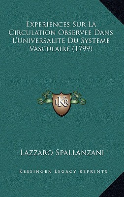 Experiences Sur La Circulation Observee Dans L'Universalite Du Systeme Vasculaire (1799) - Spallanzani, Lazzaro