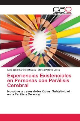 Experiencias Existenciales en Personas con Parlisis Cerebral - Martinez Olivera, Alma Lidia, and Palomo Leyva, Blanca