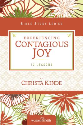 Experiencing Contagious Joy - Women of Faith, and Kinde, Christa J