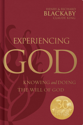 Experiencing God: Knowing and Doing the Will of God, Legacy Edition - King, Claude V, and Blackaby, Henry T, and Blackaby, Richard