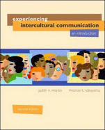 Experiencing Intercultural Communication: An Introduction - Martin, Judith N, and Nakayama, Thomas K, Dr., and Nakayama Thomas