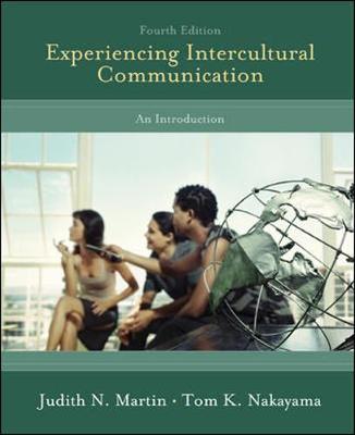 Experiencing Intercultural Communication: An Introduction - Martin, Judith N, and Nakayama, Thomas K, Dr.