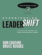 Experiencing Leadershift Application Guide: A Step-By-Step Strategy for Church and Ministry Leaders - Cousins, Don, and Bugbee, Bruce