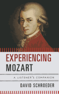 Experiencing Mozart: A Listener's Companion