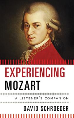 Experiencing Mozart - Schroeder, David, Professor