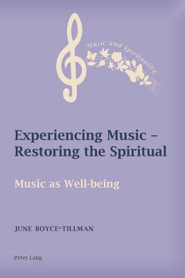 Experiencing Music - Restoring the Spiritual: Music as Well-being - Boyce-Tillman, June
