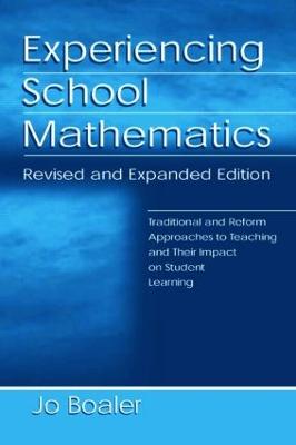 Experiencing School Mathematics: Traditional and Reform Approaches To Teaching and Their Impact on Student Learning, Revised and Expanded Edition - Boaler, Jo