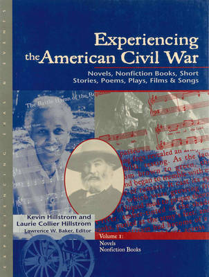 Experiencing the American Civil War: Experiencing Eras & Events, 2 Volume Set - Hillstrom, Kevin (Editor), and Hillstrom, Laurie Collier (Editor), and Baker, Lawrence W (Editor)